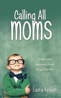 Calling All Moms: An honest look at homeschooling through the eyes of one Mom