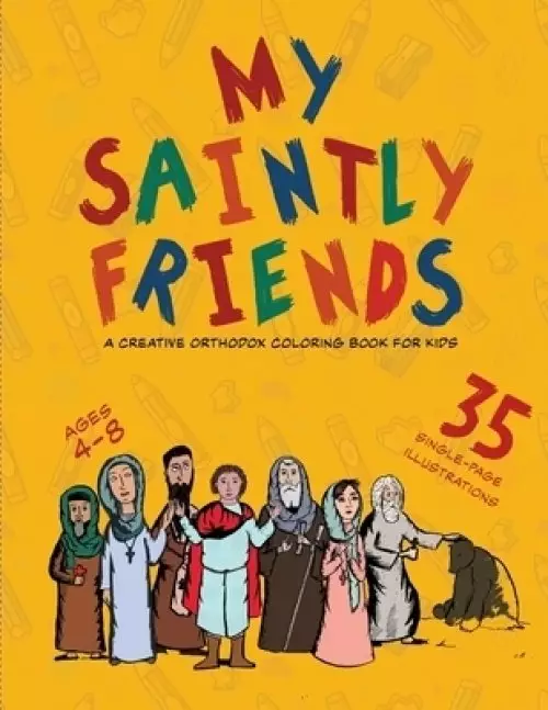 My Saintly Friends: A Creative Orthodox coloring book for kids