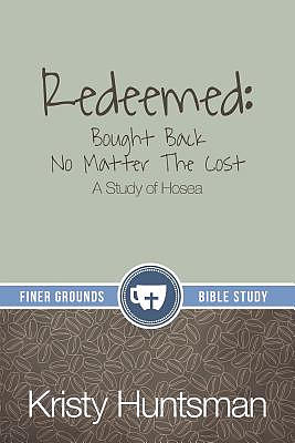 Redeemed: Bought Back No Matter The Cost: A Study of Hosea