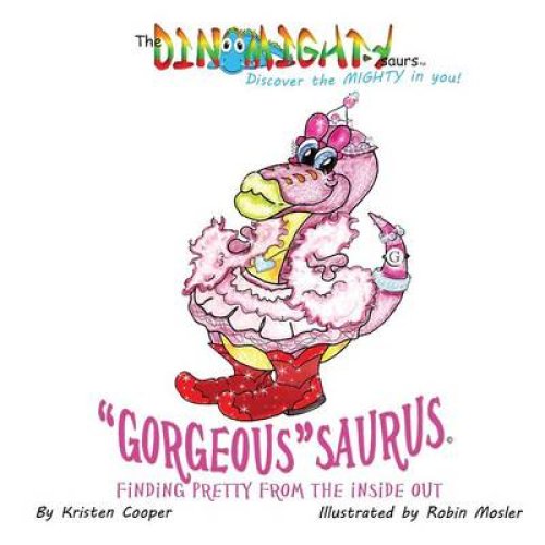 Gorgeoussaurus: Finding Pretty from the Inside Out