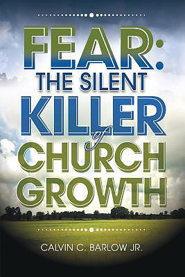 Fear: The Silent Killer of Church Growth!