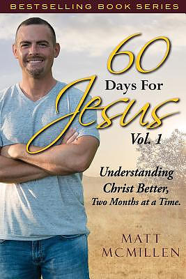 60 Days for Jesus, Volume 1: Understanding Christ Better, Two Months at a Time