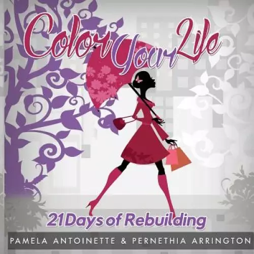 Color Your Life: 21 Days of Rebuilding
