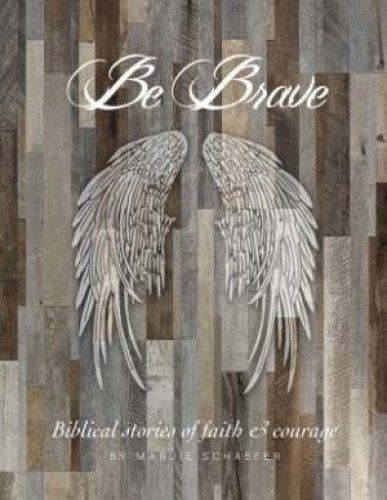 Be Brave: Stories of Faith and Courage