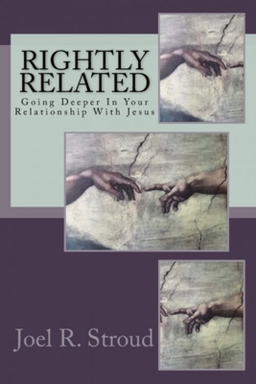 Rightly Related: Going Deeper In Your Relationship With Jesus