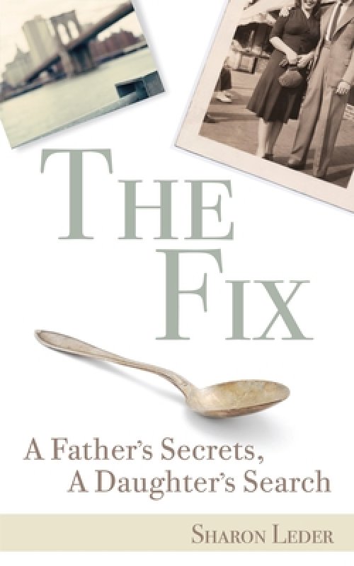 The Fix: A Father's Secrets, a Daughter's Search