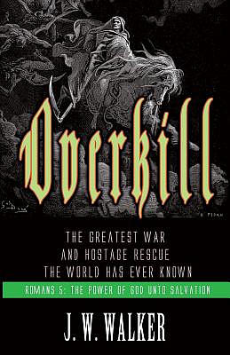 Overkill: The Greatest War and Hostage Rescue The World Has Ever Known