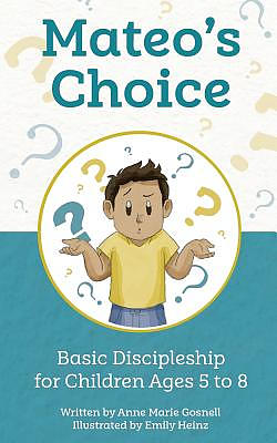 Mateo's Choice: Basic Discipleship for Children Ages 5 - 8