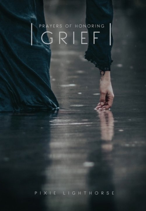 Prayers of Honoring Grief