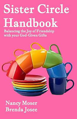 Sister Circle Handbook: Balancing the Joy of Friendship with Your God-GIven Gifts