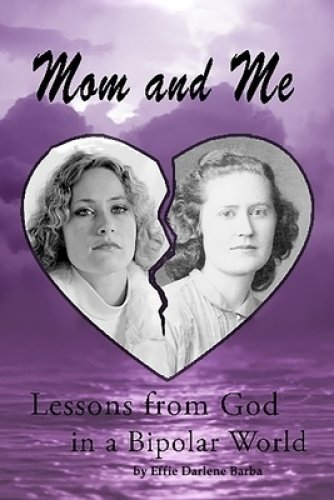 Mom and Me: Lessons from God in a Bipolar World