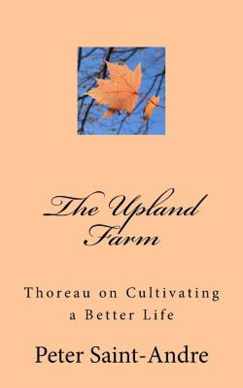 The Upland Farm: Thoreau on Cultivating a Better Life