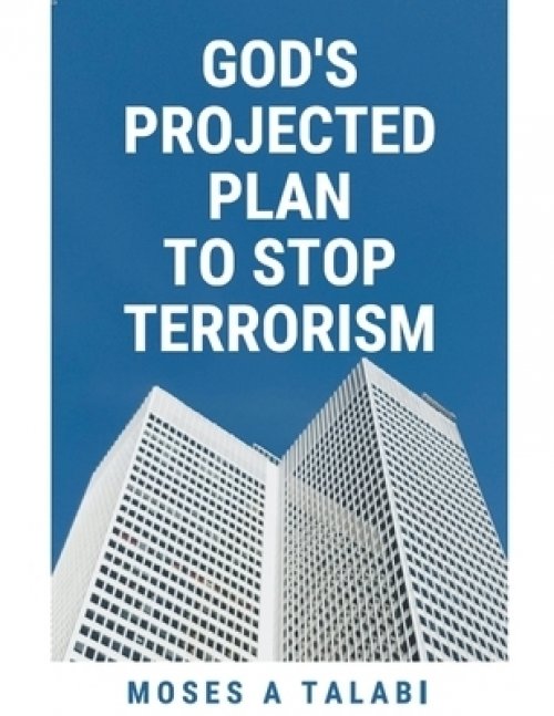 God’s Projected Plan To Stop Terrorism