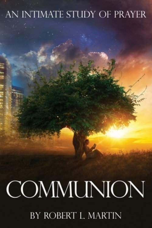 Communion: An Intimate Study of Prayer