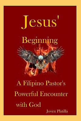 Jesus' Beginning: A Filipino Pastor's Powerful Encounter with God