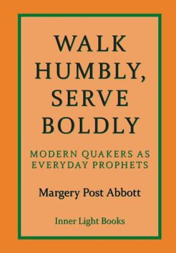 Walk Humbly, Serve Boldly: Modern Quakers as Everyday Prophets