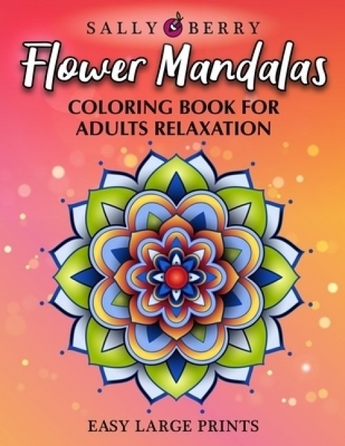 Coloring Book For Adults Relaxation Easy And Simple Large Prints For Adult Relaxing Therapy Flowers Mandalas Amazing Patterns For Stress And Anxiet Free Delivery When You Spend Pound 10 Eden Co Uk