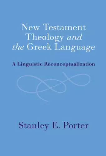 New Testament Theology And The Greek Language