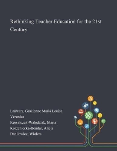 Rethinking Teacher Education for the 21st Century