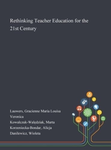 Rethinking Teacher Education for the 21st Century