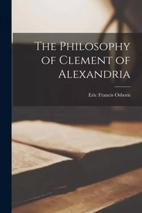 The Philosophy of Clement of Alexandria