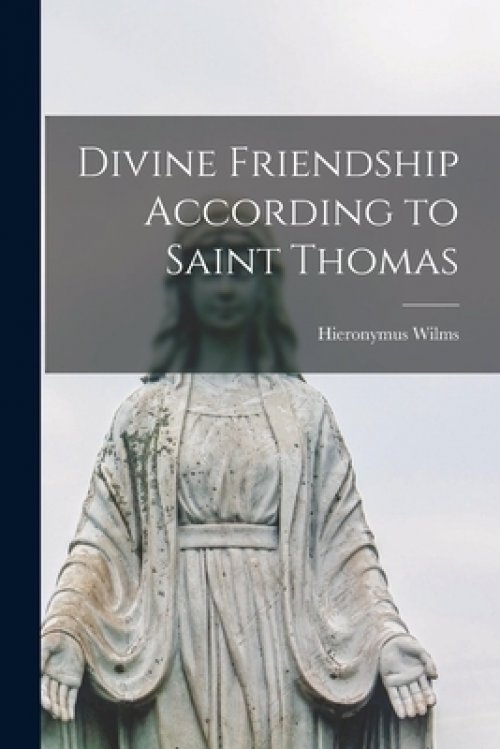 Divine Friendship According to Saint Thomas