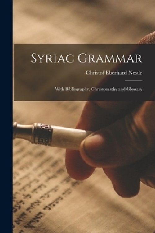 Syriac Grammar : With Bibliography, Chrestomathy and Glossary