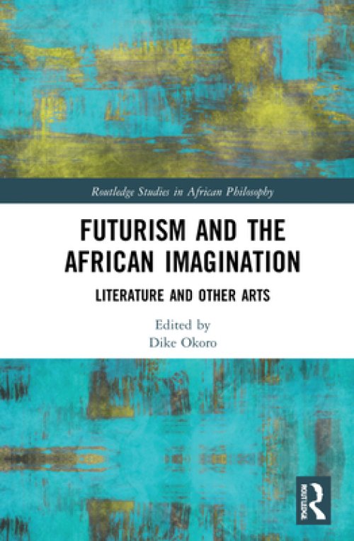 Futurism and the African Imagination: Literature and Other Arts