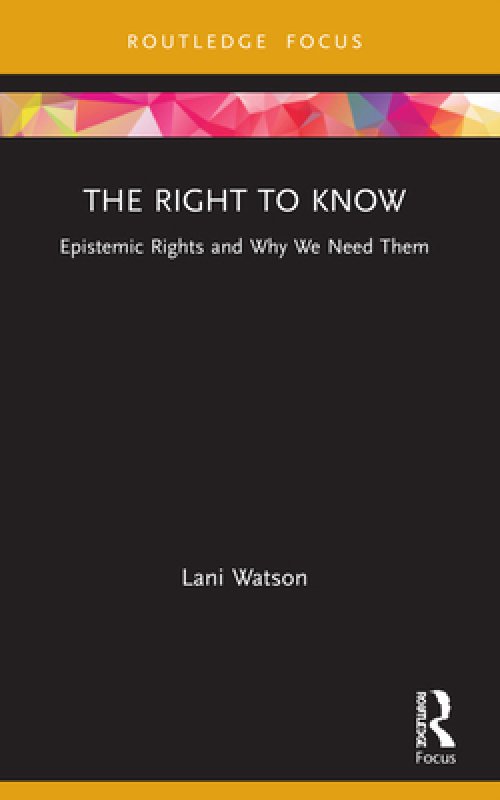 The Right to Know: Epistemic Rights and Why We Need Them