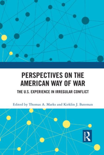 Perspectives on the American Way of War: The U.S. Experience in Irregular Conflict