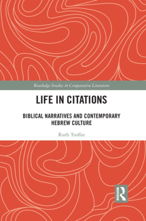 Life in Citations: Biblical Narratives and Contemporary Hebrew Culture