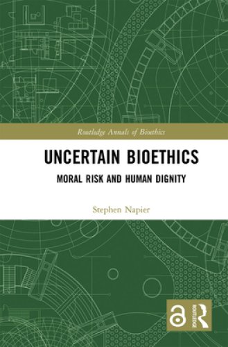 Uncertain Bioethics: Moral Risk and Human Dignity