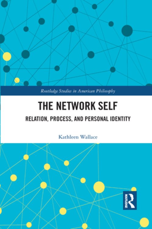 The Network Self: Relation, Process, and Personal Identity