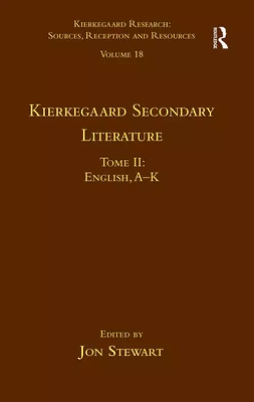 Volume 18, Tome II: Kierkegaard Secondary Literature: English, a - K