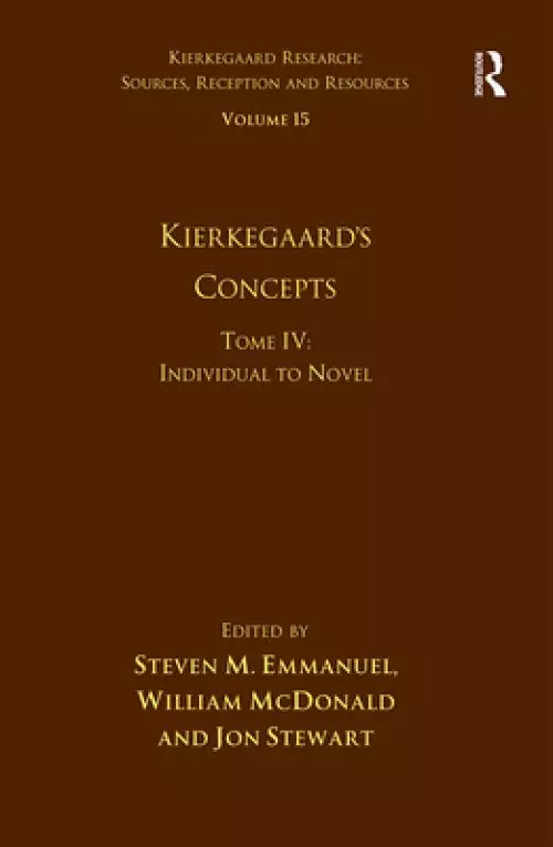 Volume 15, Tome IV: Kierkegaard's Concepts: Individual to Novel