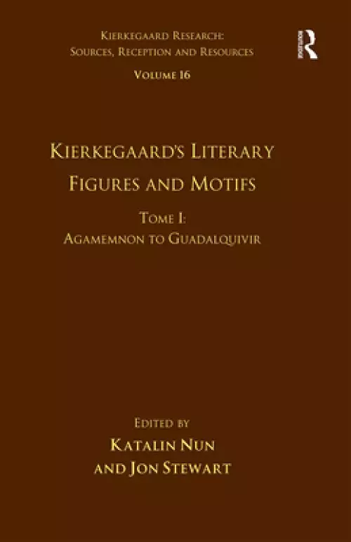 Volume 16, Tome I: Kierkegaard's Literary Figures and Motifs: Agamemnon to Guadalquivir