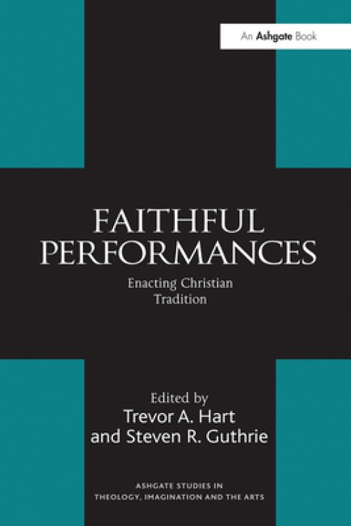 Faithful Performances: Enacting Christian Tradition