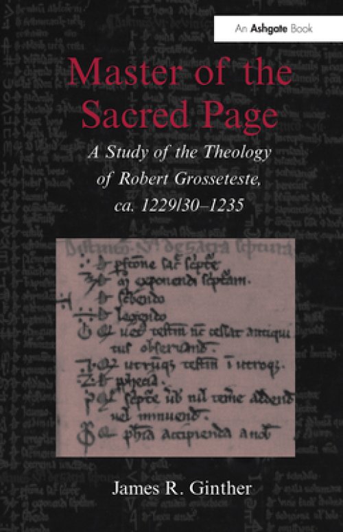 Master of the Sacred Page: A Study of the Theology of Robert Grosseteste, Ca. 1229/30 - 1235