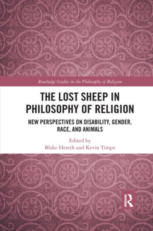 The Lost Sheep in Philosophy of Religion: New Perspectives on Disability, Gender, Race, and Animals