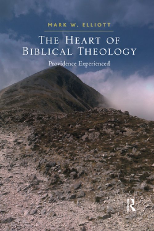 The Heart of Biblical Theology: Providence Experienced