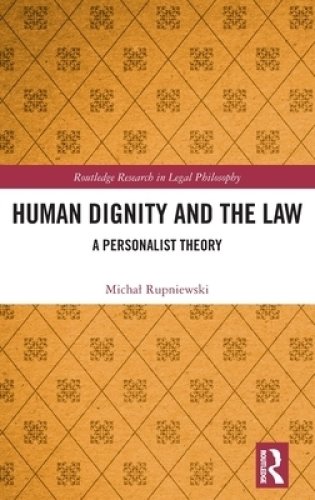 Human Dignity and the Law: A Personalist Theory