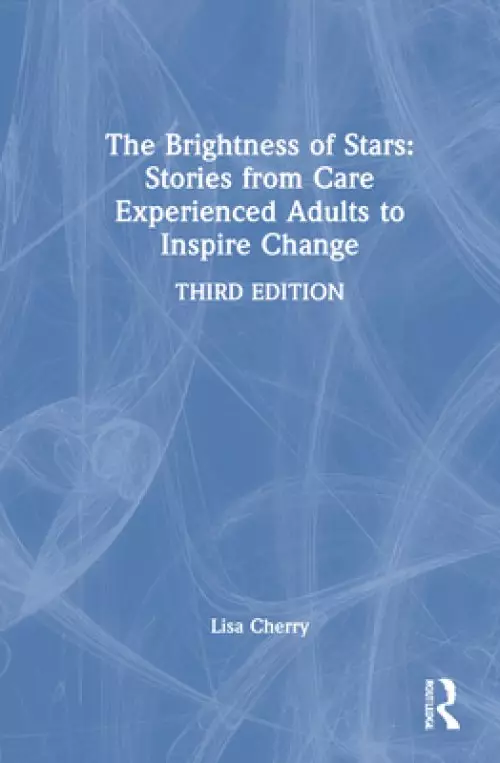 The Brightness of Stars: Stories from Care Experienced Adults to Inspire Change