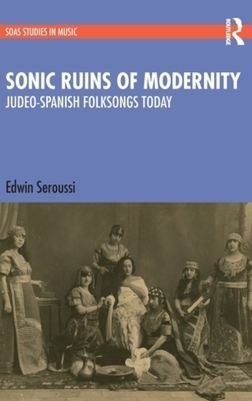 Sonic Ruins of Modernity: Judeo-Spanish Folksongs Today