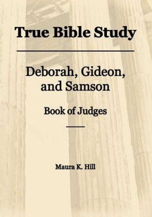 True Bible Study - Deborah, Gideon, and Samson Book of Judges