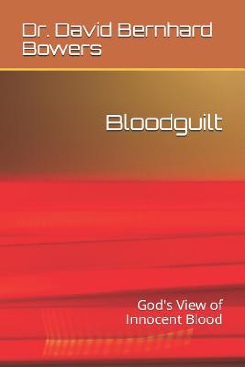 Bloodguilt: God's View of Innocent Blood