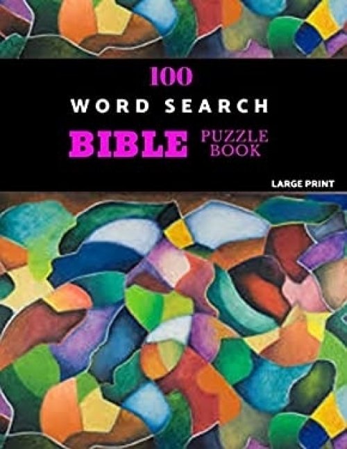 100 Word Search Bible Puzzle Book Large Print: Brain Challenging Bible Puzzles For Hours Of Fun