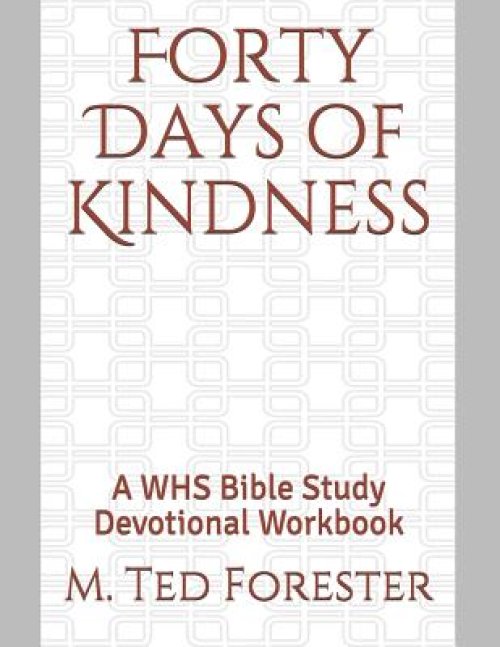 Forty Days of Kindness: A WHS Bible Study Devotional Workbook