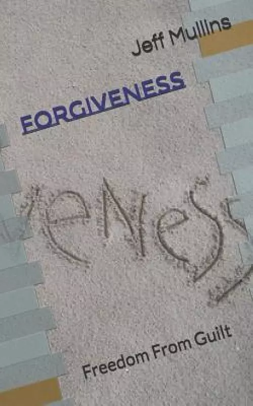 Forgiveness: Freedom From Guilt