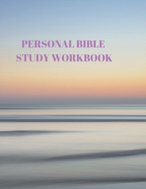 Personal Bible Study Workbook: 116 Pages Formated for Scripture and Study!