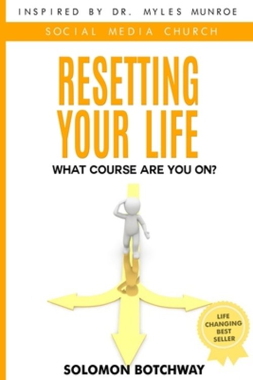 Resetting Your Life: What Course Are You On? - Inspired By Dr Myles Munroe